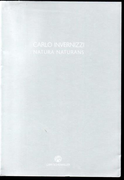 Carlo Invernizzi Natura naturans A cura di Claudio Cerritelli - Carlo Invernizzi - copertina