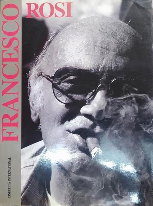 Francesco Rosi With the support of Presidenza del Consiglio dei Ministri Dipartimento dello Spettacolo - Vittorio Giacci - copertina