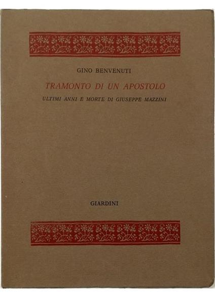 Tramonto di un apostolo Ultimi anni e morte di Giuseppe Mazzini - Gino Benvenuti - copertina