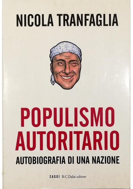 Il populismo autoritario Autobiografia di una nazione - Nicola Tranfaglia - copertina