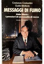 Messaggi di fumo Aldo Moro: i pensieri di un cavallo di razza