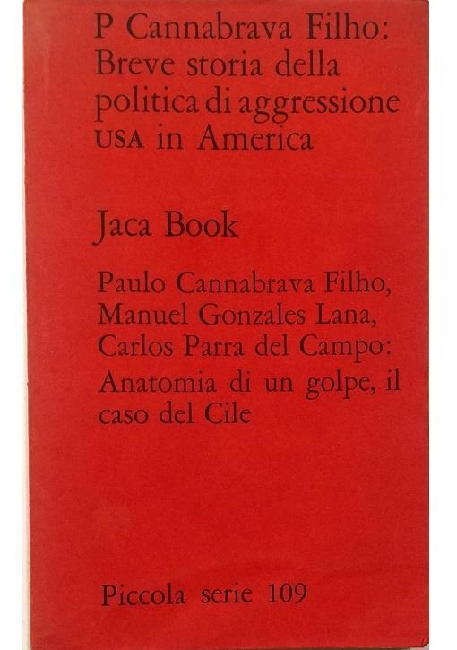 Breve storia della politica di aggressione USA in America Seguita da: Anatomia di un Golpe, il caso del Cile - copertina