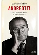 Andreotti La vita di un uomo politico, la storia di un'epoca