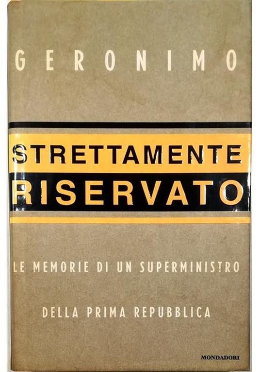 Strettamente riservato Le memorie di un superministro della Prima Repubblica - Geronimo - copertina