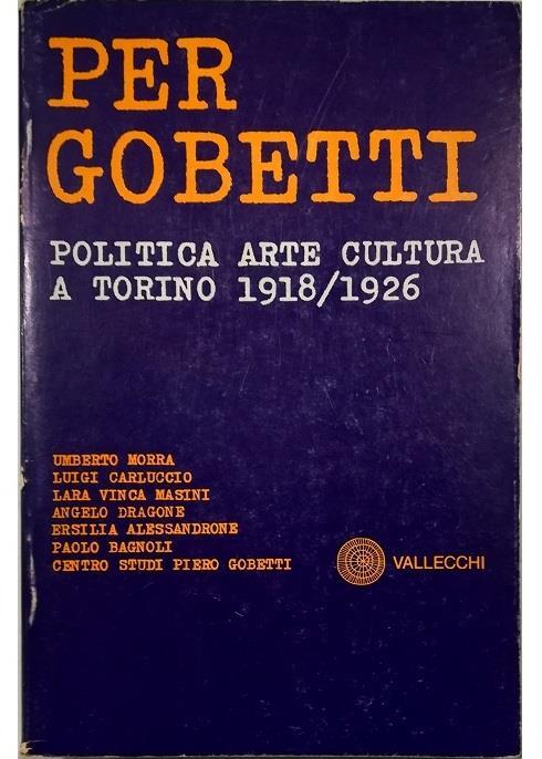 Per Gobetti Politica arte cultura a Torino 1918/1926 - copertina