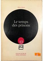 Le temps des prisons Essai sur l'histoire de la délinquance et les origines du système pénitentiaire