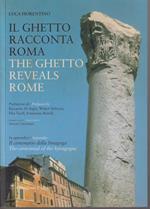 Il Ghetto racconta Roma - The Ghetto reveals Rome Prefazioni di Riccardo Di Segni e Walter Veltroni Prefazioni alla prima edizione Elio Toaff e Francesco Rutelli