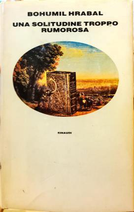 Una solitudine troppo rumorosa - Bohumil Hrabal - copertina