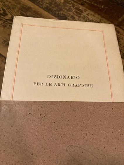 Dizionario esegetico, tecnico e storico per le Arti Grafiche, con speciale riguardo alla tipografia - Giuseppe Isidoro Arneudo - copertina