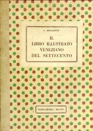 Il libro illustrato veneziano del Settecento. Note - Giuseppe Morazzoni - copertina