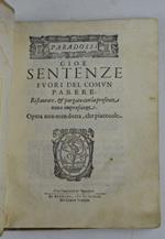 Paradossi cioe sentenze fuori del comun parere, ristaurate, & purgate con la presente nova impressione. Opera non men dotta, che piacevole