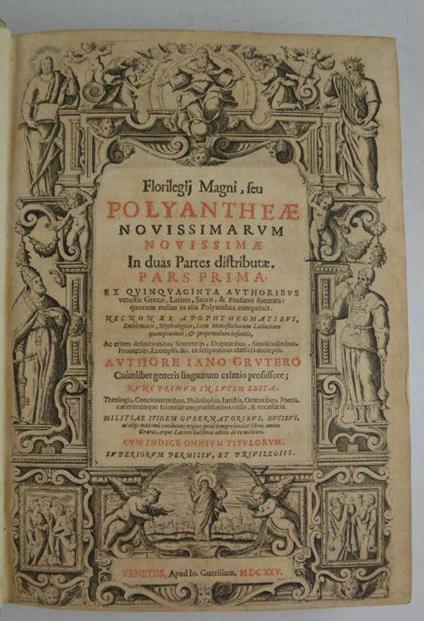 Florilegij magni, seu polyantheae novissimarum novissimae... Ex quinquaginta authoribus vetustis graecis, latinis, sacris & profanis formata: quorum nullus in alia polyanthea comparuit. Nec non ex apophthegmatibus, emblematis, mythologicis, item mona - copertina