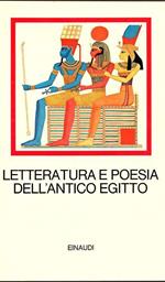 Letteratura e poesia dell'antico Egitto. Introduzioni, traduzioni originali e note di Edda Bresciani
