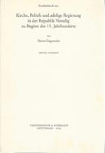 Kirke, Politik und adelige Regierung in der Republik Venedig zu Beginn des 15. Jahrhunderts - Erster Teilband