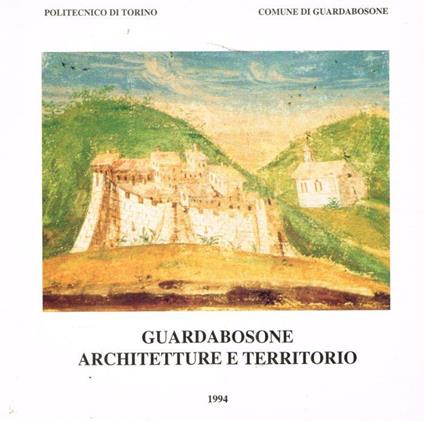 Guardabosone architetture e territorio - Vera Comoli Mandracci - copertina