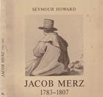 Jacob Merz, disegnatore ( 1783 - 1807 )