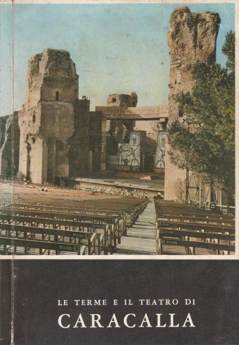 Le terme e il teatro di Caracalla - Romolo A. Staccioli - copertina