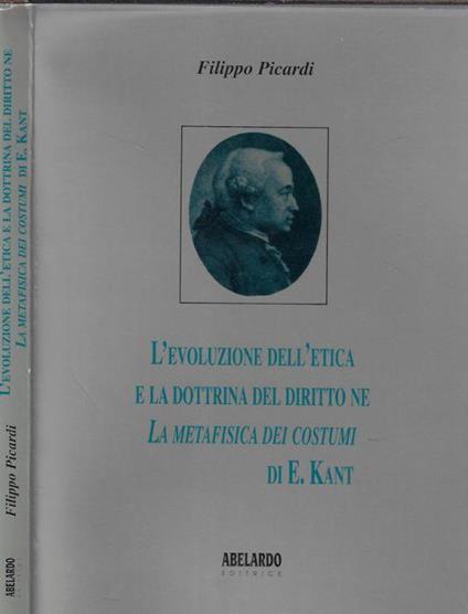 L' evoluzione dell'etica e la dottrina del diritto ne La Metafisica Dei Costumi di E. Kant - Filippo Picardi - copertina