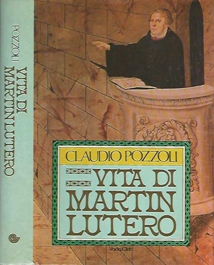 Vita di Martin Lutero - Claudio Pozzoli - copertina