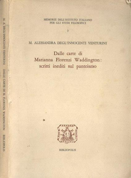 Dalle carte di Marianna Florenzi Waddington: scritti inediti sul panteismo  - Libro Usato - Bibliopolis - Memorie dell' Istituto Italiano per gli Studi  Filosofici | IBS