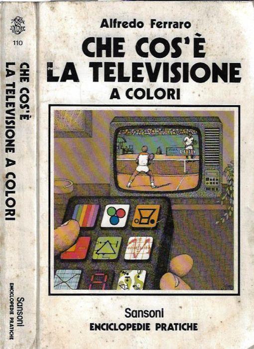 Che cos'è la televisione a colori - Alfredo Ferraro - copertina
