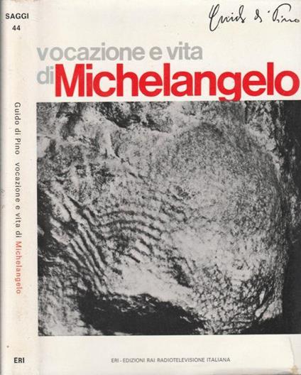 Vocazione e vita di Michelangelo Buonarroti - Guido Di Pino - copertina