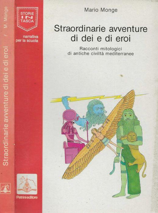 Straordinarie avventure di dei e di eroi - Mario Monge - copertina