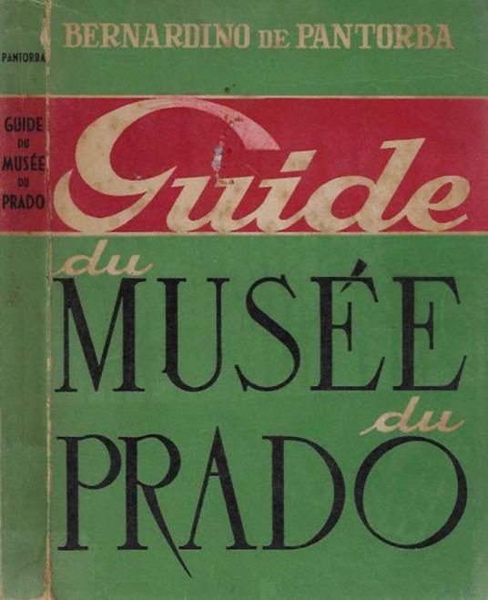 Guide du Musee du Prado - Bernardino De Pantorba - copertina