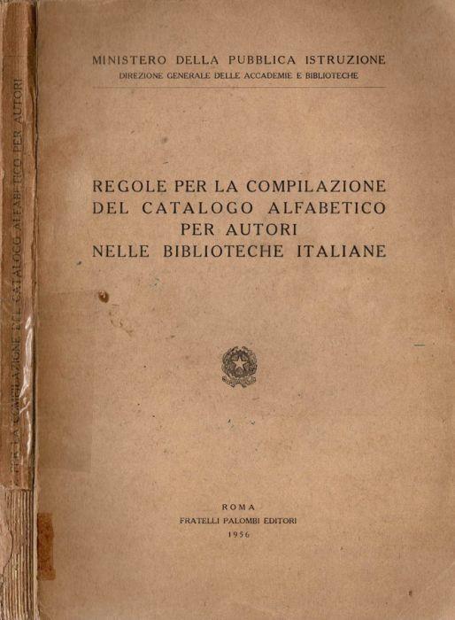 Regole per la compilazione del catalogo alfabetico per autori nella biblioteche italiane - A.a.v.v. - copertina
