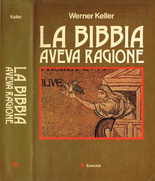 La Bibbia aveva ragione - Werner Keller - Libro Usato - Euroclub 