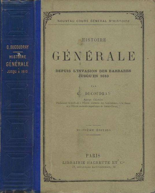 Histoire Générale depuis l'invasion des barbares jusq'en 1610 - copertina