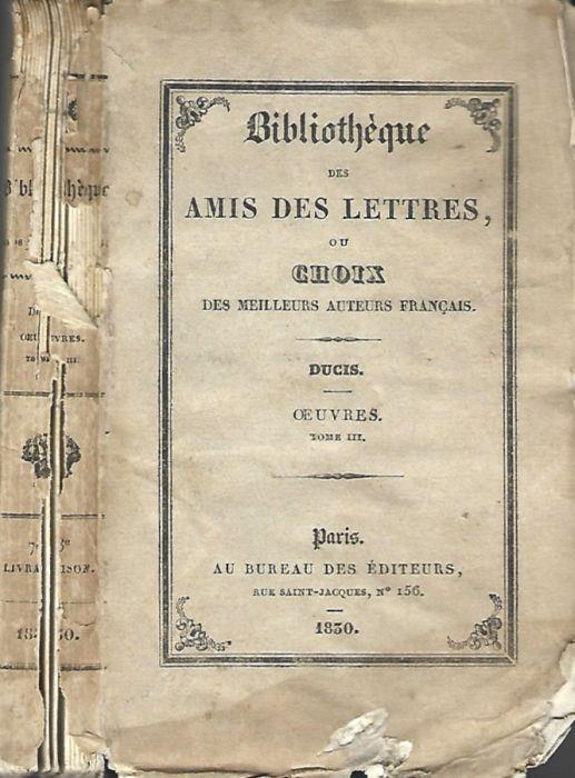 Bibliothèque des Amis des lettres ou choix des milleurs auteurs francais. Oeuvres, Ducis. Vol. III - copertina