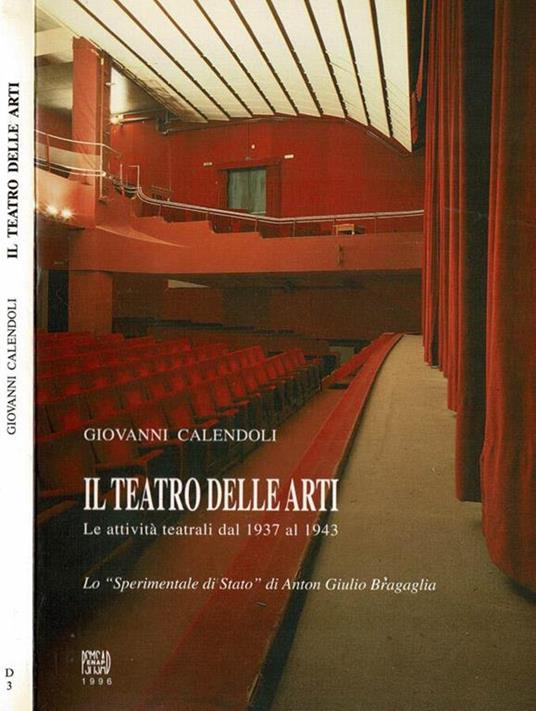 Il Teatro delle Arti. Le Attività Teatrali dal 1937 al 1944 - Giovanni Calendoli - copertina