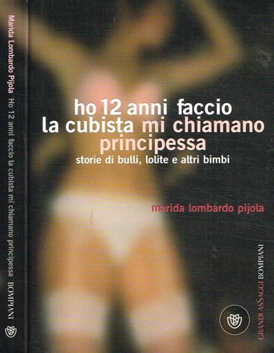 Ho 12 anni faccio la cubista, mi chiamano principessa - Marida Lombardo Pijola - copertina