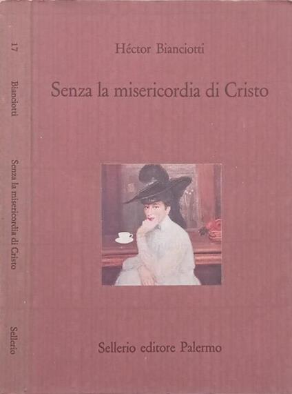 Senza la misericordia di Cristo - Hector Bianciotti - copertina