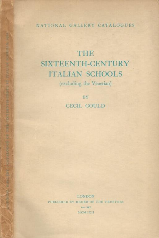 National Gallery: catalogue of the sixteenth-century italian schools (excluding the Venetian) - Cecil Gould - copertina