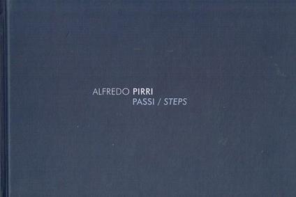 Alfredo Pirri. Passi /steps - Alfredo Pirri - copertina