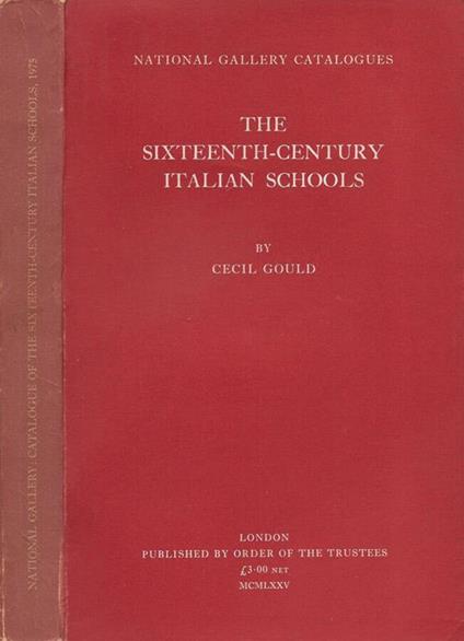 National Gallery: catalogue of the sixteenth-century italian schools - Cecil Gould - copertina