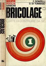 Bricolage. L'arte di costruire da se