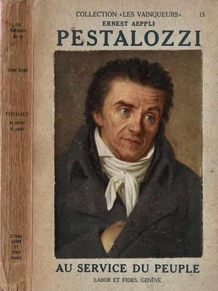 Pestalozzi. Sa vie, sa pensèe, son action au service du peuple - Ernest Aeppli - copertina