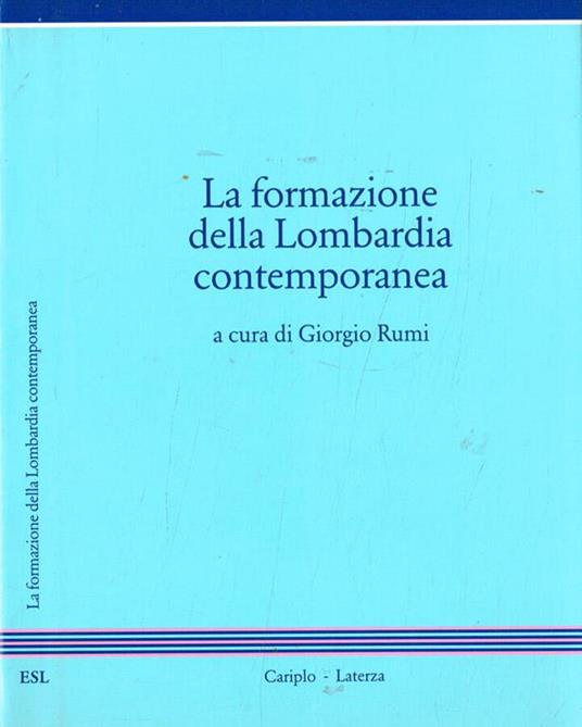 La formazione della Lombardia contemporanea - Giorgio Rumi - copertina