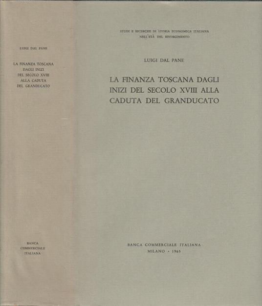 La finanza toscana dagli inizi del secolo XVIII alla caduta del granducato - Luigi Dal Pane - copertina