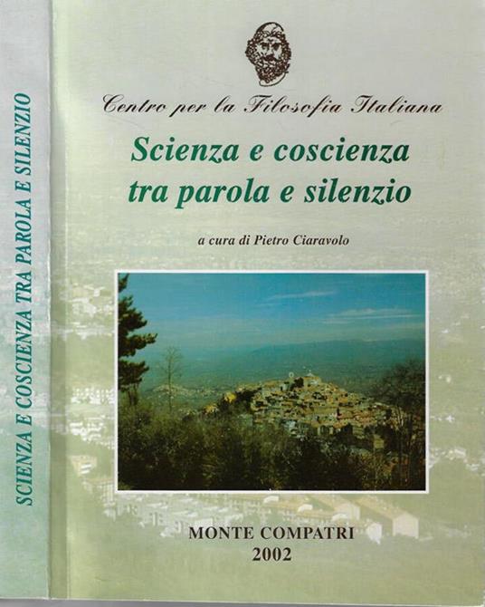 Scienza e coscienza tra parola e silenzio - Pietro Ciaravolo - copertina