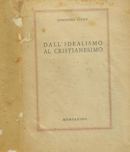 Dall'idealismo al cristianesimo - Edmondo Cione - copertina