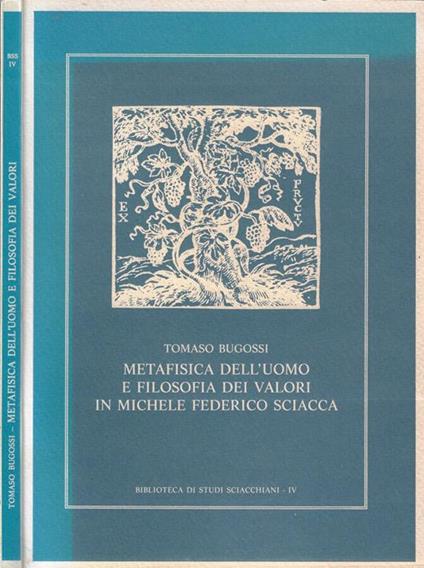 Metafisica dell'uomo e filosofia dei valori in Michele Federico Sciacca - Tomaso Bugossi - copertina