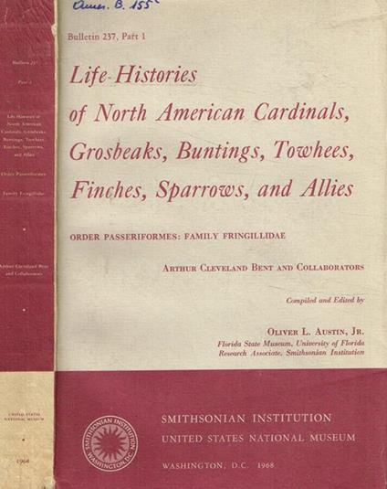 Life Histories of north american cardinals, grosbeaks, buntings, towhees, finches, sparrows, and allies - copertina