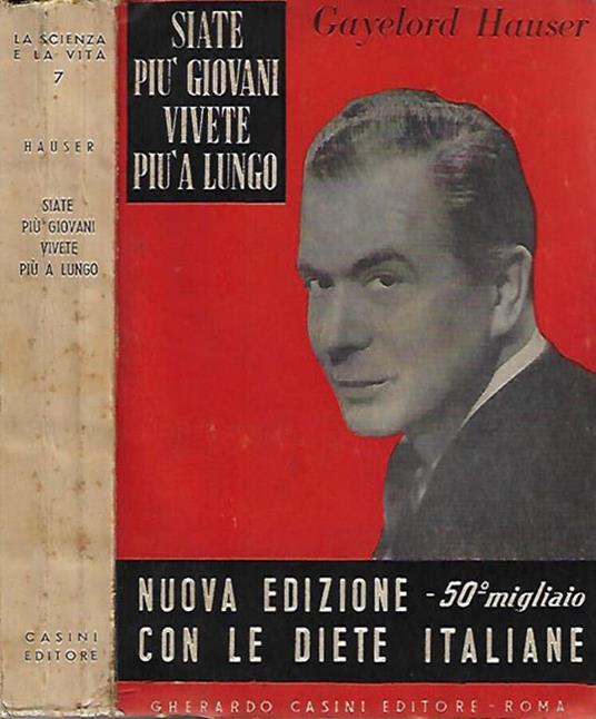 Siate più giovani vivete più a lungo - Gayelord Hauser - copertina