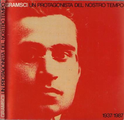 Gramsci un protagonista del nostro tempo - Giuseppe Fiori - copertina