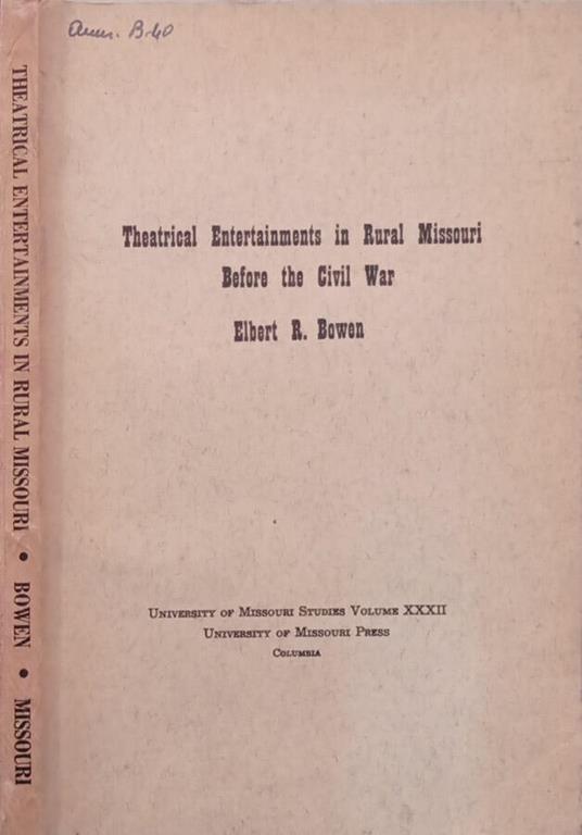 Theatrical Entertainments in Rural Missouri Before the Civil War Vol.XXXII - copertina