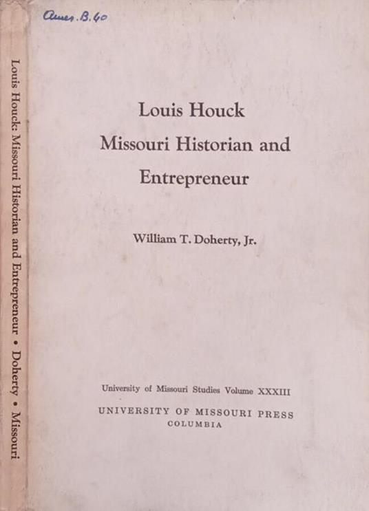 Louis Houck Missouri Historian and Entrepreneur, vol.33 - copertina